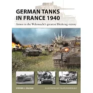 German Tanks in France 1940: Armor in the Wehrmacht’s Greatest Blitzkrieg Victory