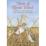 Birds of Rhode Island: Seasonal Distribution and Ecological History