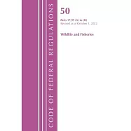Code of Federal Regulations, Title 50 Wildlife and Fisheries 17.99 (A) to (H), Revised as of October 1, 2022