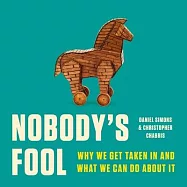 Nobody&rsquo;s Fool: Why We Get Taken in and What We Can Do about It