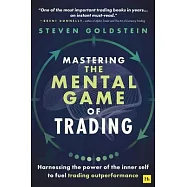 Mastering the Mental Game of Trading: Harnessing the Power of the Inner Self to Fuel Trading Outperformance