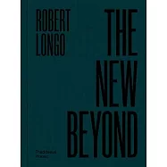 Robert Longo: The New Beyond