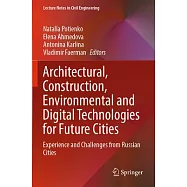 Architectural, Construction, Environmental and Digital Technologies for Future Cities: Experience and Challenges from Russian Cities