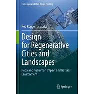 Design for Regenerative Cities and Landscapes: Rebalancing Human Impact and Natural Environment