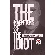 The Inventions Of The Idiot