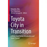 Toyota City in Transition: A Motor Town Facing Globalization and Social Changes