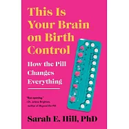 This Is Your Brain on Birth Control: How the Pill Changes Everything