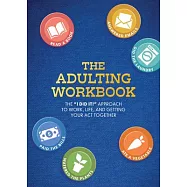 The Adulting Workbook: The I Did It! Approach to Work, Life, and Getting Your Act Together
