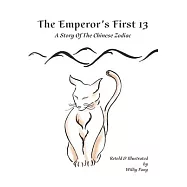 The Emperor&rsquo;s First 13: A Story of The Chinese Zodiac
