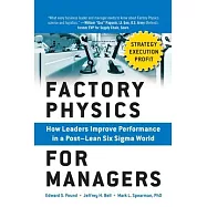 Factory Physics for Managers: How Leaders Improve Performance in a Post-Lean Six SIGMA World