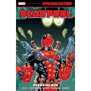 Deadpool Epic Collection: Drowning Man