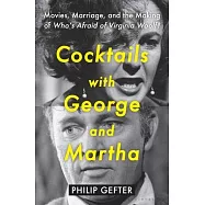Cocktails with George and Martha: Movies, Marriage, and the Making of Who&rsquo;s Afraid of Virginia Woolf?