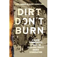 Dirt Don&rsquo;t Burn: A Black Community&rsquo;s Struggle for Educational Equality Under Segregation