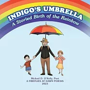 Indigo&rsquo;s Umbrella: A Storied Birth of the Rainbow