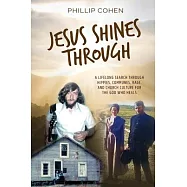 Jesus Shines Through: A Lifelong Search Through Hippies, Communes, Rage, and Church Culture for the God Who Heals