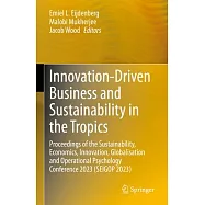 Innovation-Driven Business and Sustainability in the Tropics: Proceedings of the Sustainability, Economics, Innovation