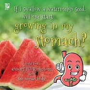 If I swallow a watermelon seed, will one start growing in my stomach?: World Book answers your questions about the