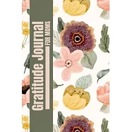 Gratitude Journal for Moms: A Heartfelt Gratitude Journal for Moms to Reflect, Appreciate, and Celebrate Life&rsquo;s