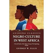 Negro Culture in West Africa A Social Study of the Negro Group of Vai-Speaking People