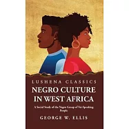Negro Culture in West Africa A Social Study of the Negro Group of Vai-Speaking People