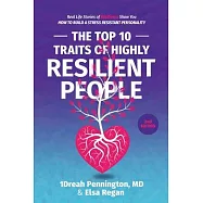 The Top 10 Traits of Highly Resilient People: Real Life Stories of Resilience Show You How to Build a Stress Resistant