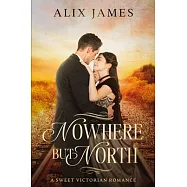 Nowhere But North: A Sweet Victorian Variation of North and South