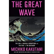 The Great Wave: Chaos, Change, and the Rise of the Outsider