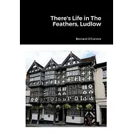 There&rsquo;s Life in The Feathers, Ludlow