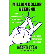 Million Dollar Weekend: The Surprisingly Simple Way to Launch a 7-Figure Business in 48 Hours
