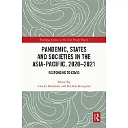 Pandemic, States and Socieites in the Asia-Pacific, 2020-2021: Responding to Covid
