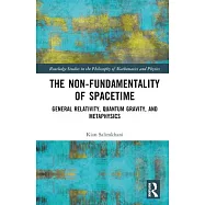 The Non-Fundamentality of Spacetime: General Relativity, Quantum Gravity, and Metaphysics