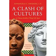 A Clash of Cultures: in Chinua Achebe&rsquo;s Things Fall Apart