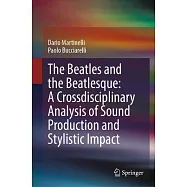 The Beatles and the Beatlesque: A Crossdisciplinary Analysis of Sound Production and Stylistic Impact