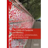 The Covid-19 Pandemic and Memory: Remembrance, Commemoration, and Archiving in Crisis