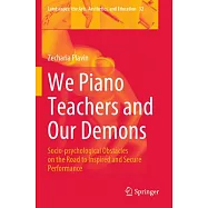 We Piano Teachers and Our Demons: Socio-Psychological Obstacles on the Road to Inspired and Secure Performance