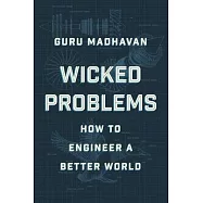 Wicked Problems: How Thinking Like an Engineer Can Create a Better World