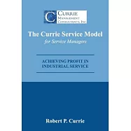 The Currie Service Model for Service Managers: Achieving Profit Potential in Industrial Service