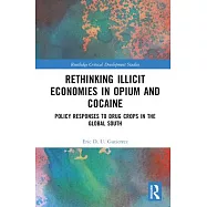 Rethinking Illicit Economies in Opium and Cocaine: Policy Responses to Drug Crops in the Global South