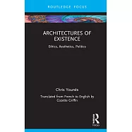 Architectures of Existence: Ethics, Aesthetics, Politics