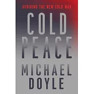 Cold Peace: Avoiding the New Cold War
