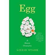 Egg: A Dozen Ovatures