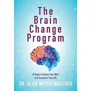 The Brain Change Program: 6 Steps to Renew Your Mind and Transform Your Life