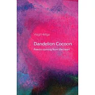 Dandelion Cocoon: Poems coming from the heart