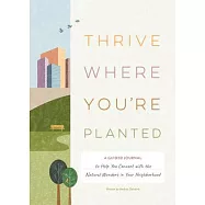 Thrive Where You&rsquo;re Planted: A Guided Journal to Help You Get Outside, Touch Grass, and Connect with the Natural