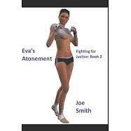 Eva&rsquo;s Atonement: Fighting for Justice: Book 2