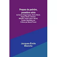 Propos de peintre, premi&egrave;re s&eacute;rie: de David &agrave; Degas Ingres, David, Manet, Degas, Renoir, C&eacute;zanne, Whistler