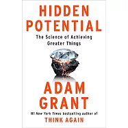Hidden Potential: The Science of Achieving Greater Things