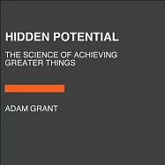 Hidden Potential: The Science of Achieving Greater Things