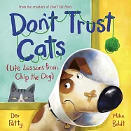 Don’t Trust Cats: Life Lessons from Chip the Dog