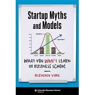 Startup Myths and Models: What You Won’t Learn in Business School